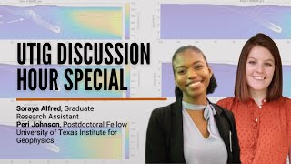 UTIG Discussion Hour: Peri Johnson, Soraya Alfred, UTIG