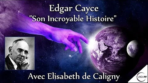 « Edgar Cayce : son Incroyable Histoire » avec Elisabeth de Caligny