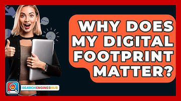 Why Does My Digital Footprint Matter? - SearchEnginesHub.com
