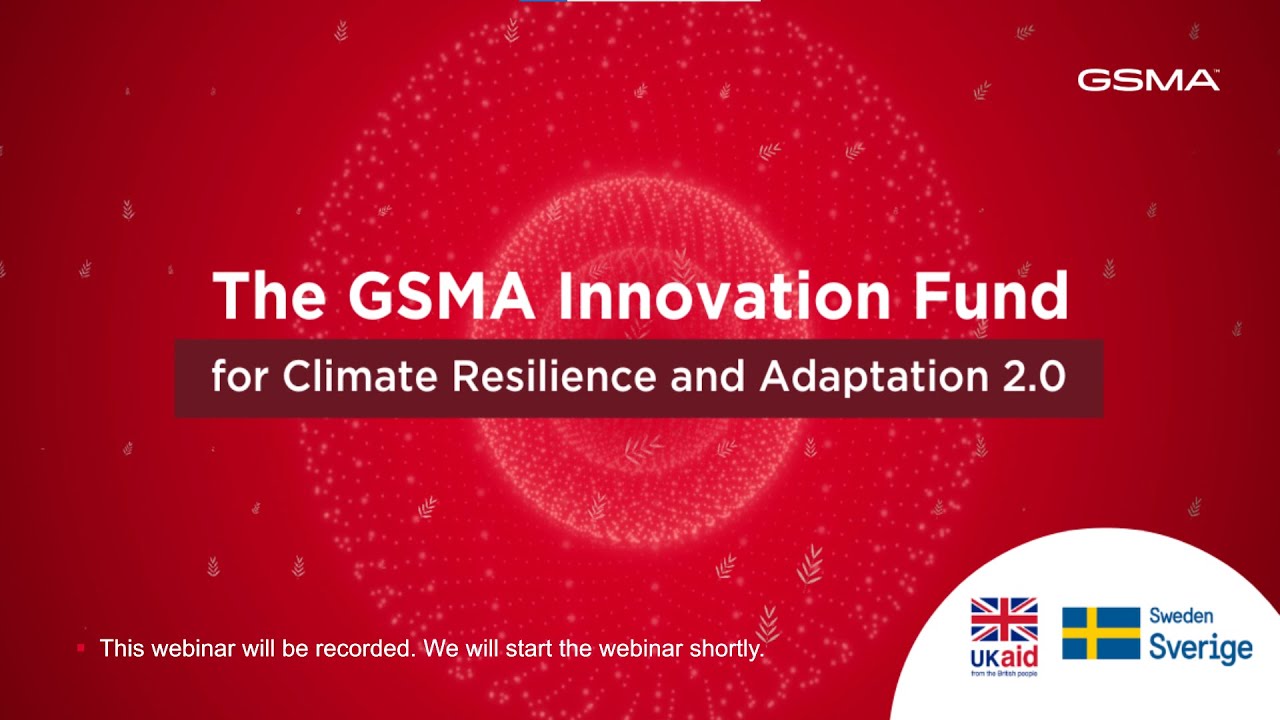 The GSMA Innovation Fund for Climate Resilience and Adaptation 2.0 Webinar Recording