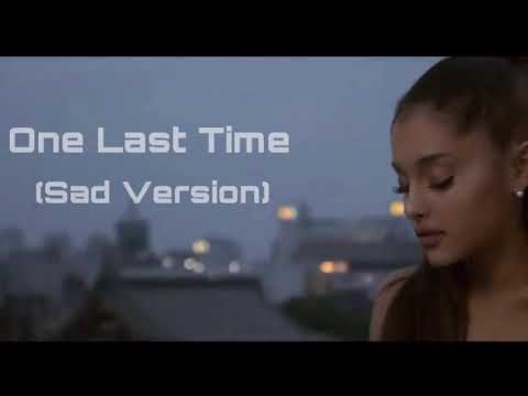 Ariana Grande-One Last Time (Sad Version)