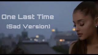 Ariana Grande-One Last Time (Sad Version)