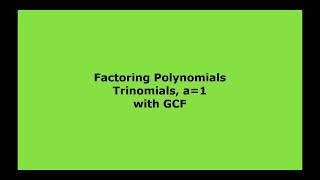 Factoring Polynomials Trinomials a = 1 with a GCF