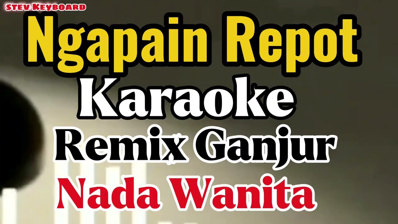 ngapain repot karaoke ||Ganjur|| Nada cewek 