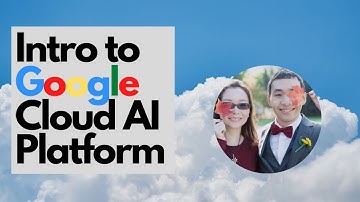 Intro to Google Cloud AI platform - Why using it?