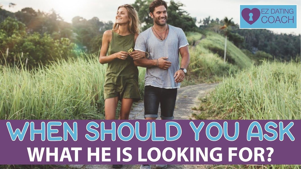 When Should You Ask What He Is Looking For YouTube