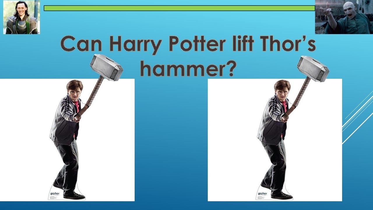 Can Harry Potter lift Thor's hammer YouTube
