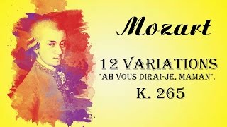 Mozart - 12 Variations in C major on &quot;Ah vous dirai-je, Maman&quot;, K. 265/300e