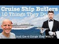 The 10 Things Cruise Ship Butlers Do. And 4 Things They Absolutely Won't Do!