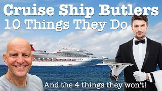 The 10 Things Cruise Ship Butlers Do. And 4 Things They Absolutely Won