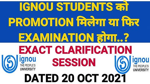 IGNOU PROMOTION OR EXAMINATION..? EXACT CLARIFICATION SESSION DATED 20 OCT 2021