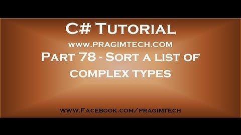 Part 78   Sort a list of complex types in c#