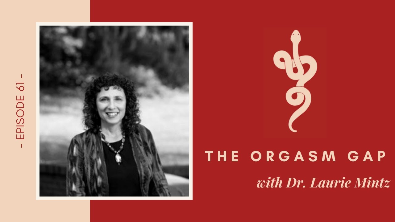 The Orgasm Gap w Dr. Laurie Mintz, Ep 61 Talk Tantra to Me Podcast