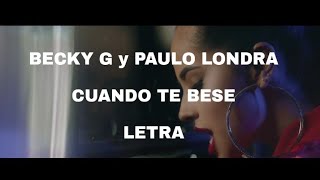 Becky G - Cuando te besé lyrics ( letra ) , Paulo Londra