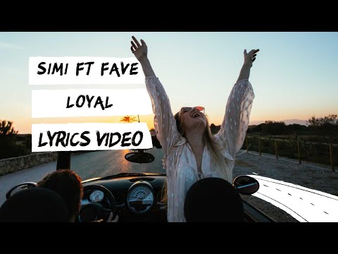 Simi ft Fave – Loyal [Lyrics video]