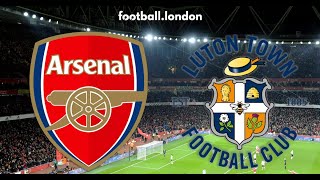 Arsenal vs Luton Town - Highlights Premier League