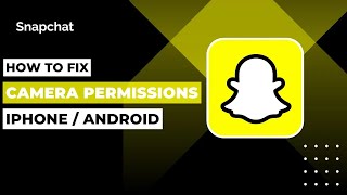 How To Fix Camera Permissions Not Working In iPhone Or Android On Snapchat !