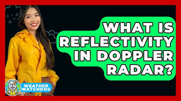 What Is Reflectivity In Doppler Radar? - Weather Watchdog