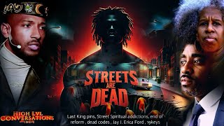 Last Kingpins: Street Spiritual Addictions, End of Reform & Dead Codes ft 19 Keys Erica Ford & Jay J