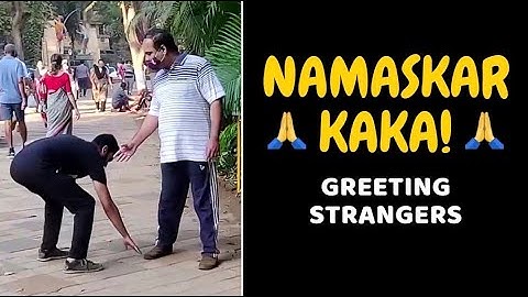 NAMASKAR KAKA | GREETING RANDOM STRANGERS PRANK | FUNNY REACTIONS