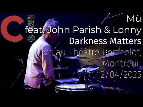 Mù feat. John Parish & Lonny - "Darkness Matters" Live au Théâtre Berthelot, Montreuil - 12/04/2025