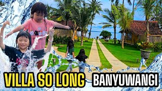 VILLA SO LONG BANYUWANGI! Liburan Mewah di Jawa Timur! Tonton sampai habis!