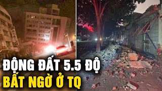 Kinh biến! Động đất 5.5 độ bất ngờ xảy ra ở Trung Quốc! nhưng tiến tới còn 1 trận động đất lớn hơn?