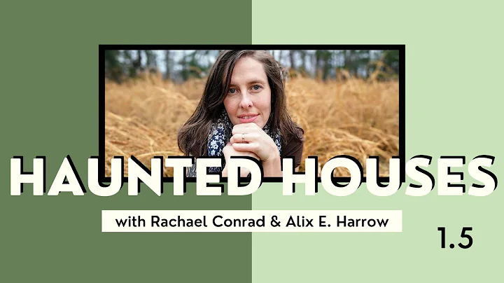 Haunted Houses with Rachael Conrad & Alix E. Harro...