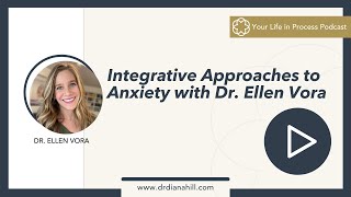 Ep. 16: Integrative Approaches to Anxiety with Dr. Ellen Vora (Part 2)