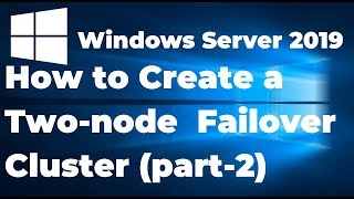 35. How to Create a Failover Cluster in Windows Server 2019