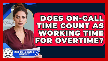 Does On-call Time Count As Working Time For Overtime? - Labor and Employment Law Expert
