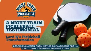 Lorri's Pickleball Transformation: A Night Train Pickleball Testimonial