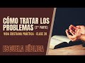 Escuela Bíblica: Vida cristiana práctica | Clase 20 - Cómo tratar con los problemas (2ª parte).