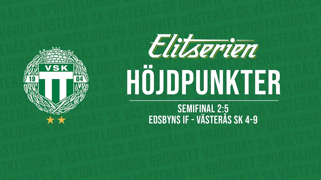 HÖJDPUNKTER | Semifinal 2:5 | Edsbyns IF - Västerås SK 4-9