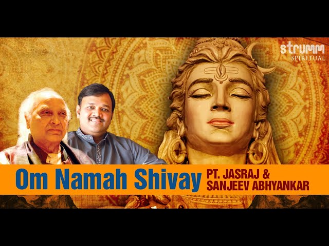 Om Namah Shivay | ॐ नमः शिवाय | Pt Jasraj and Sanjeev Abhyankar | Peaceful Shiva Dhun