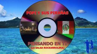 Video thumbnail of "La Salsa Rockanrolera (Pensando en ti) - Popi y Sus Pirañas"