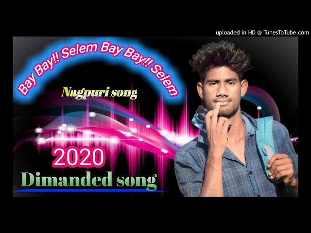 Dimanded song !!bay bay selem!! bay bay Salem!! new nagpuri song 2020!! DJ keshav !!DJ Ramdhani silm class=