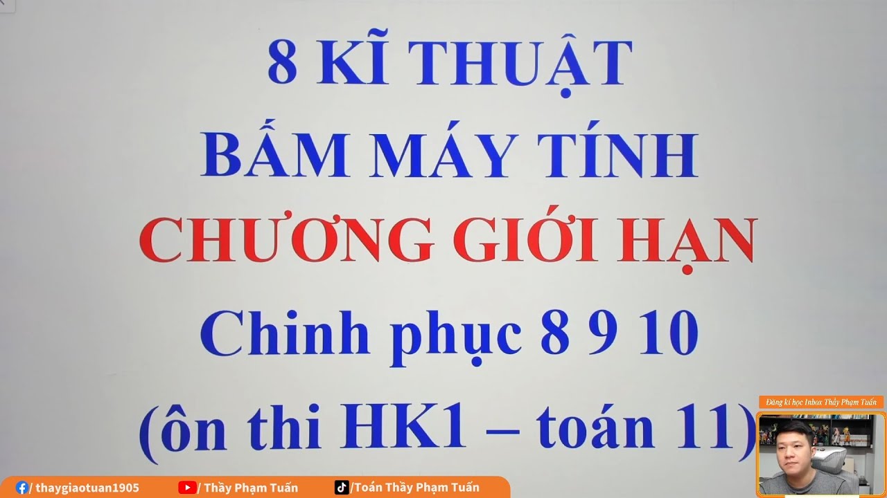 8 Kĩ thuật bấm máy tính GIỚI HẠN đầy đủ nhất (Toán 11 - SGK mới) | Giới hạn lớp 11 | Thầy Phạm Tuấn