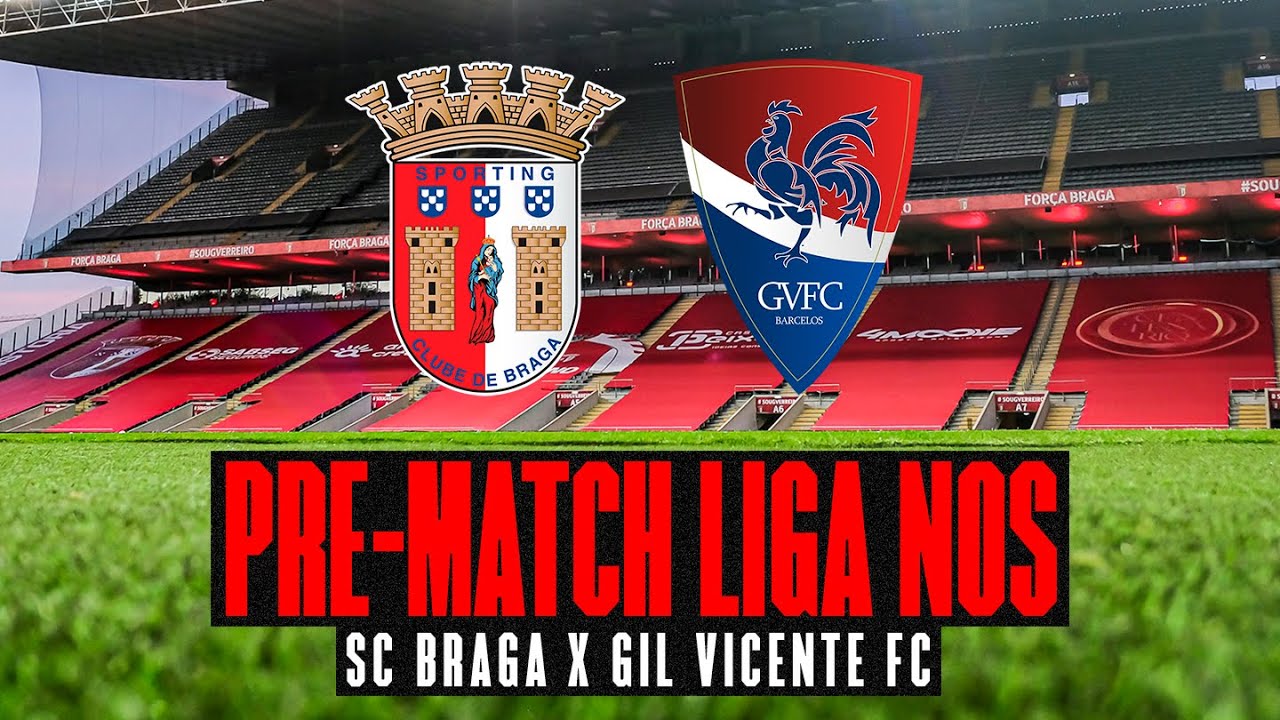 Pre Match Liga Nos Sc Braga X Gil Vicente Fc Youtube