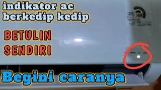 cara memperbaiki lampu indikator AC berkedip kedip