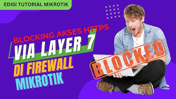 BLOCKING AKSES HTTPS VIA LAYER 7 DI FIREWALL MIKROTIK