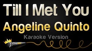 Angeline Quinto  Till I Met You (Karaoke Version)