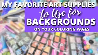 My Favorite Art Supplies For Backgrounds on Coloring Pages | Adult Coloring