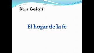 Video thumbnail of "Dan Gelatt   El hogar de la fe"