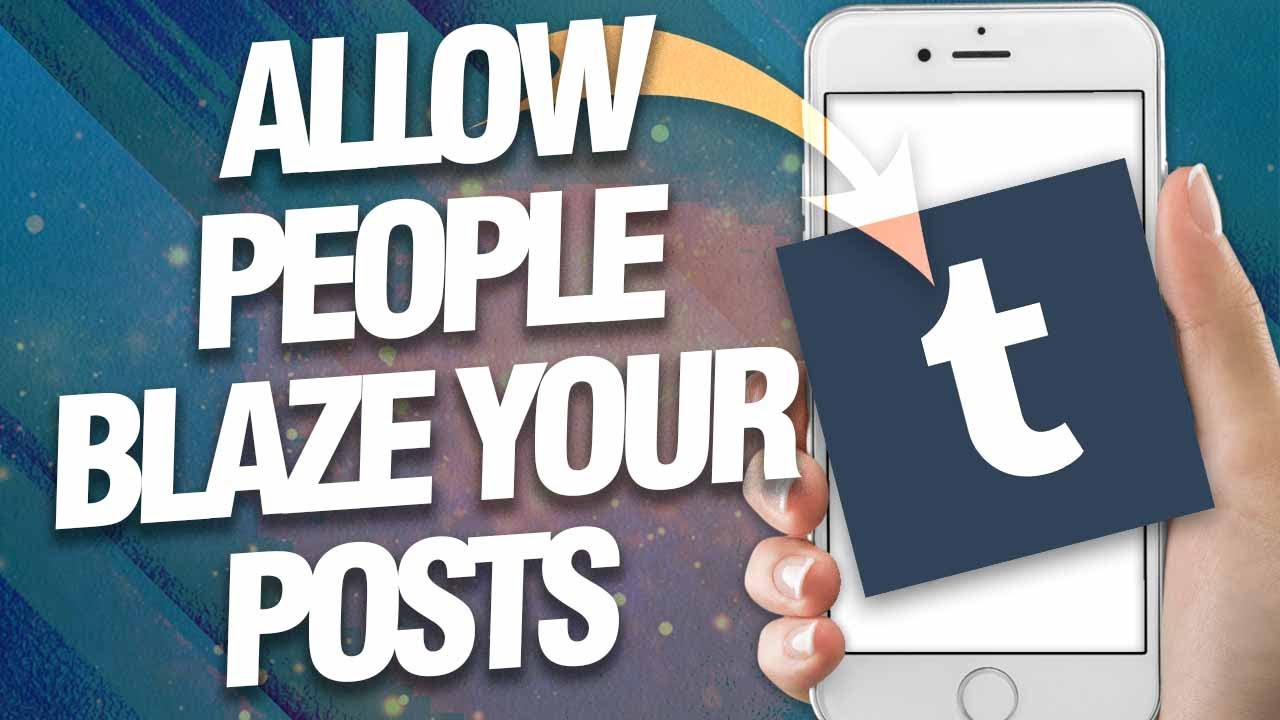 How To Allow People To Blaze Your Posts On Tumblr