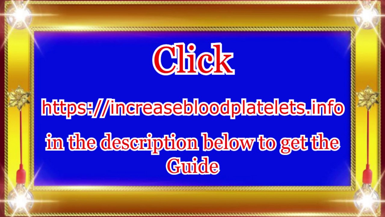 How to Increase a Low Platelet Count Quickly 