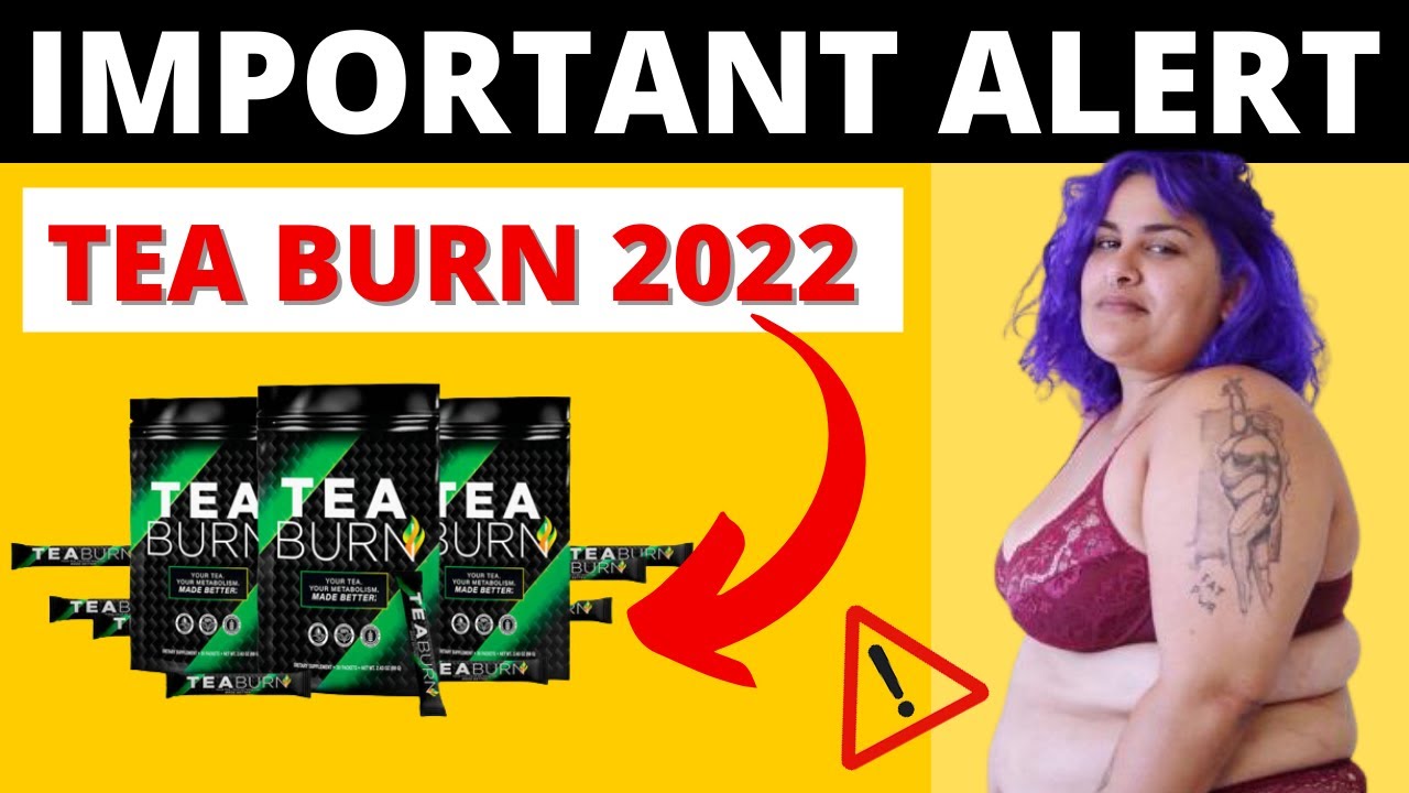 TEA BURN REVIEW – Does Tea Burn Work – Tea Burn 2022 – Tea Burn Supplement – What Is Tea Burn