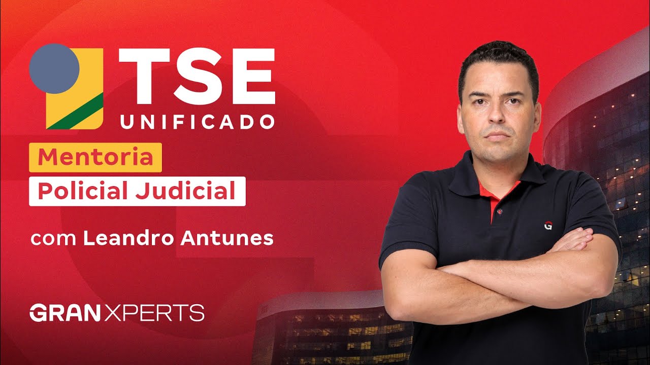 Concurso TSE Unificado: Mentoria para Agente de Polícia Judicial com Leandro Antunes