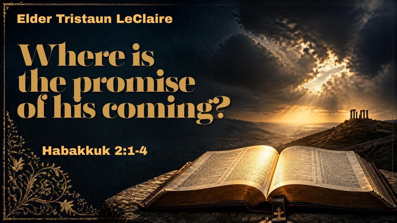 Where is the Promise of His Coming? - Elder Tristaun LeClaire - October 10, 2026