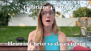 Galatians 4:Part 1 Heirs in Christ Galatians Part 5 Gal 4 8 31 An Apologetics Bible Study